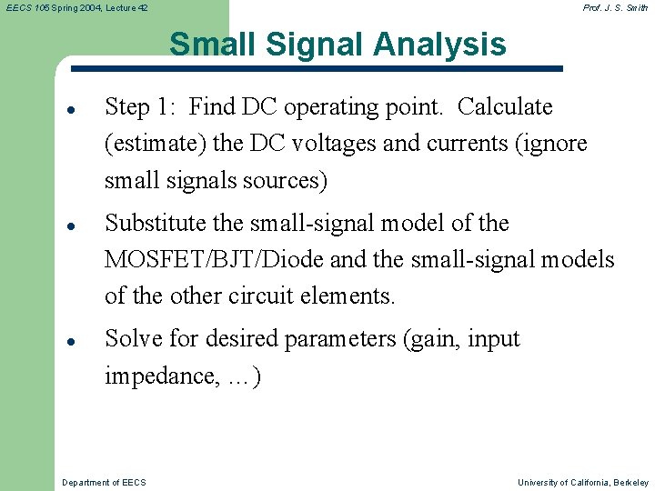 EECS 105 Spring 2004, Lecture 42 Prof. J. S. Smith Small Signal Analysis l
