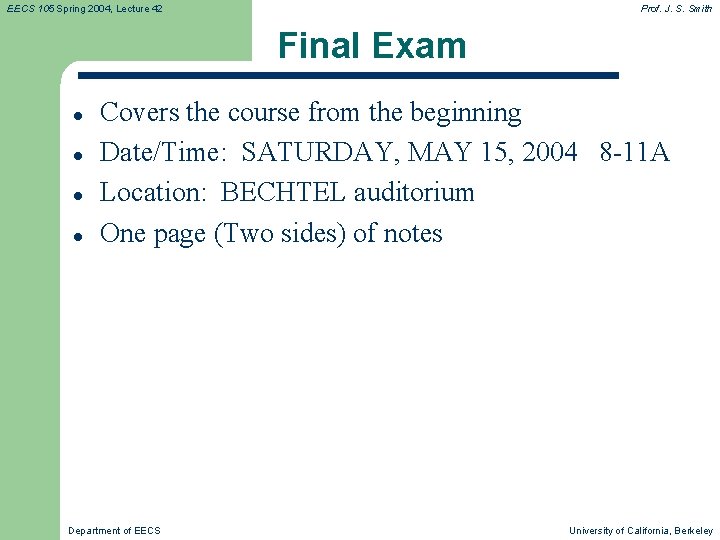 EECS 105 Spring 2004, Lecture 42 Prof. J. S. Smith Final Exam l l