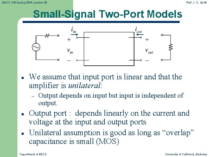 EECS 105 Spring 2004, Lecture 42 Prof. J. S. Smith Small-Signal Two-Port Models l