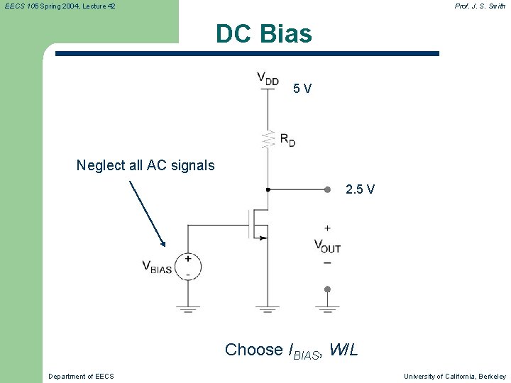EECS 105 Spring 2004, Lecture 42 Prof. J. S. Smith DC Bias 5 V