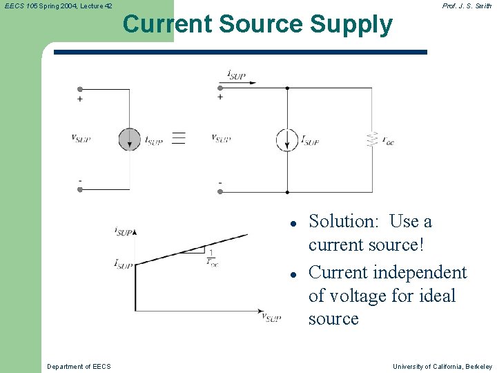 EECS 105 Spring 2004, Lecture 42 Prof. J. S. Smith Current Source Supply l