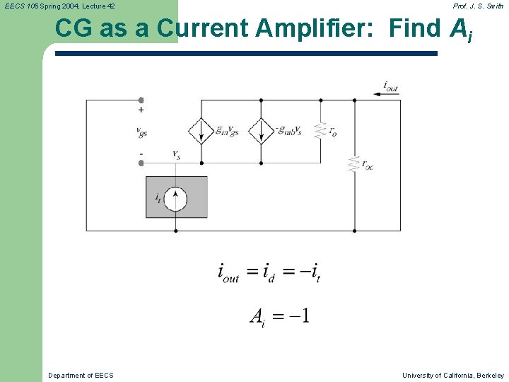 EECS 105 Spring 2004, Lecture 42 Prof. J. S. Smith CG as a Current