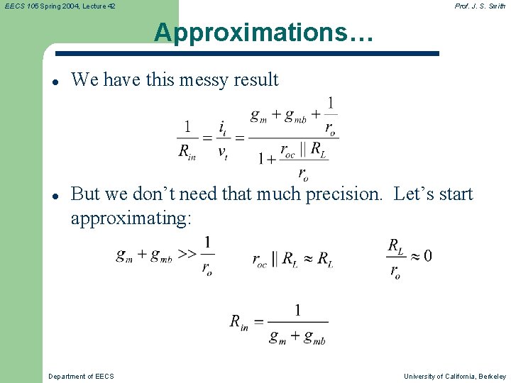 EECS 105 Spring 2004, Lecture 42 Prof. J. S. Smith Approximations… l l We