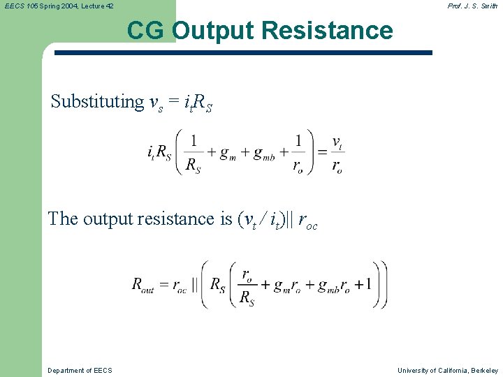 EECS 105 Spring 2004, Lecture 42 Prof. J. S. Smith CG Output Resistance Substituting