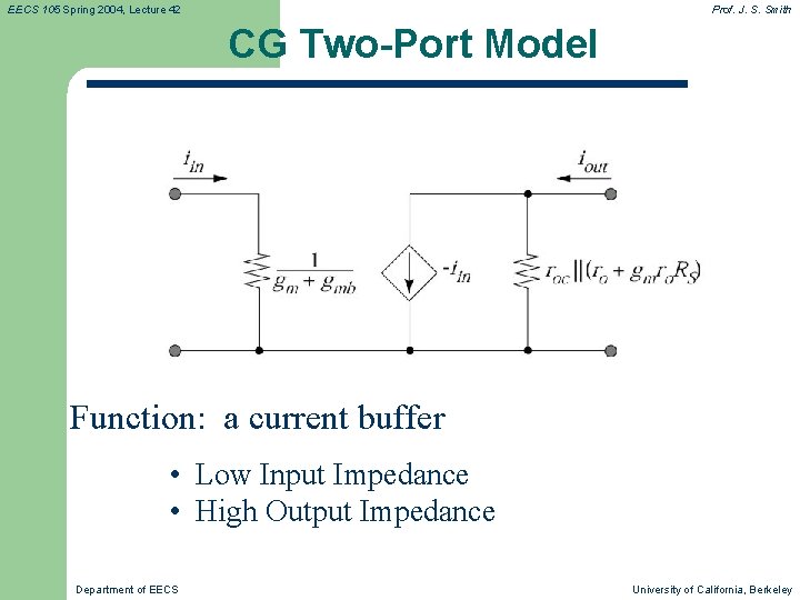 EECS 105 Spring 2004, Lecture 42 Prof. J. S. Smith CG Two-Port Model Function: