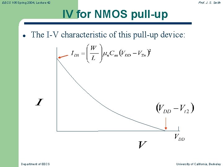 EECS 105 Spring 2004, Lecture 42 Prof. J. S. Smith IV for NMOS pull-up