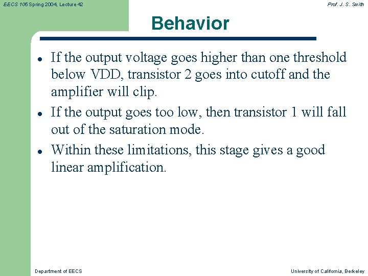 EECS 105 Spring 2004, Lecture 42 Prof. J. S. Smith Behavior l l l