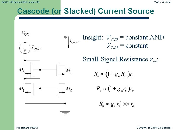 EECS 105 Spring 2004, Lecture 42 Prof. J. S. Smith Cascode (or Stacked) Current
