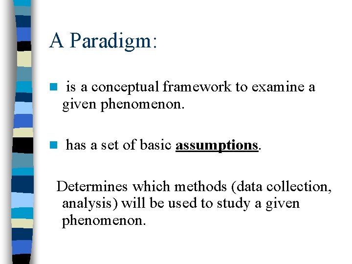 A Paradigm: n is a conceptual framework to examine a given phenomenon. n has