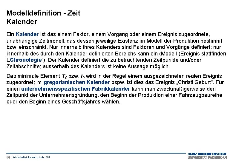 Modelldefinition - Zeit Kalender Ein Kalender ist das einem Faktor, einem Vorgang oder einem