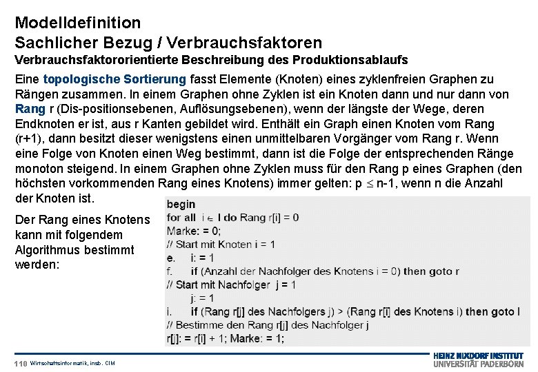 Modelldefinition Sachlicher Bezug / Verbrauchsfaktoren Verbrauchsfaktororientierte Beschreibung des Produktionsablaufs Eine topologische Sortierung fasst Elemente