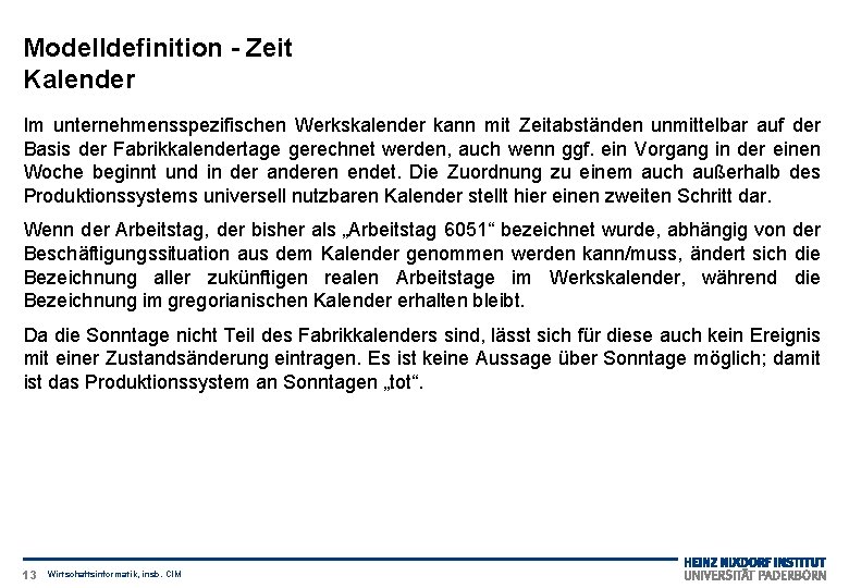 Modelldefinition - Zeit Kalender Im unternehmensspezifischen Werkskalender kann mit Zeitabständen unmittelbar auf der Basis