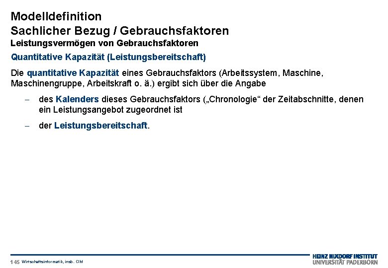 Modelldefinition Sachlicher Bezug / Gebrauchsfaktoren Leistungsvermögen von Gebrauchsfaktoren Quantitative Kapazität (Leistungsbereitschaft) Die quantitative Kapazität