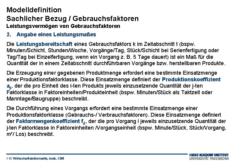 Modelldefinition Sachlicher Bezug / Gebrauchsfaktoren Leistungsvermögen von Gebrauchsfaktoren 2. Angabe eines Leistungsmaßes Die Leistungsbereitschaft