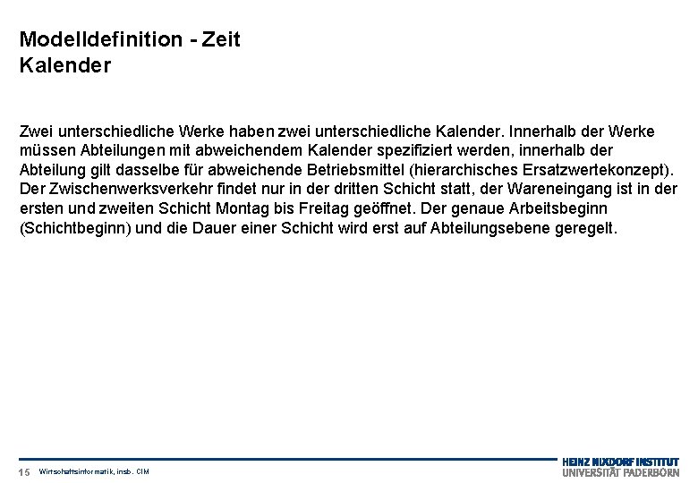 Modelldefinition - Zeit Kalender Zwei unterschiedliche Werke haben zwei unterschiedliche Kalender. Innerhalb der Werke