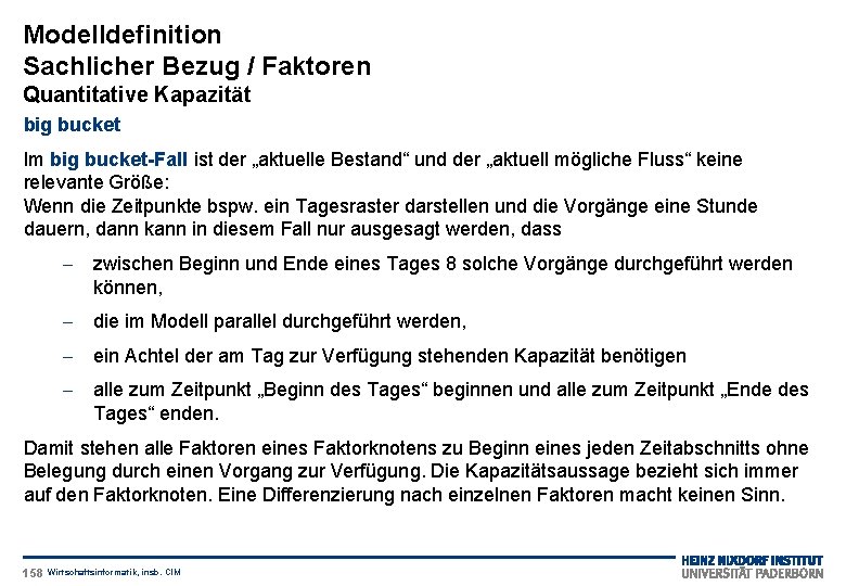 Modelldefinition Sachlicher Bezug / Faktoren Quantitative Kapazität big bucket Im big bucket-Fall ist der