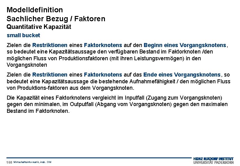 Modelldefinition Sachlicher Bezug / Faktoren Quantitative Kapazität small bucket Zielen die Restriktionen eines Faktorknotens