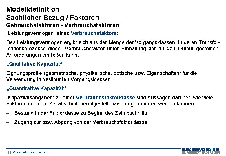 Modelldefinition Sachlicher Bezug / Faktoren Gebrauchsfaktoren - Verbrauchsfaktoren „Leistungsvermögen“ eines Verbrauchsfaktors: Das Leistungsvermögen ergibt