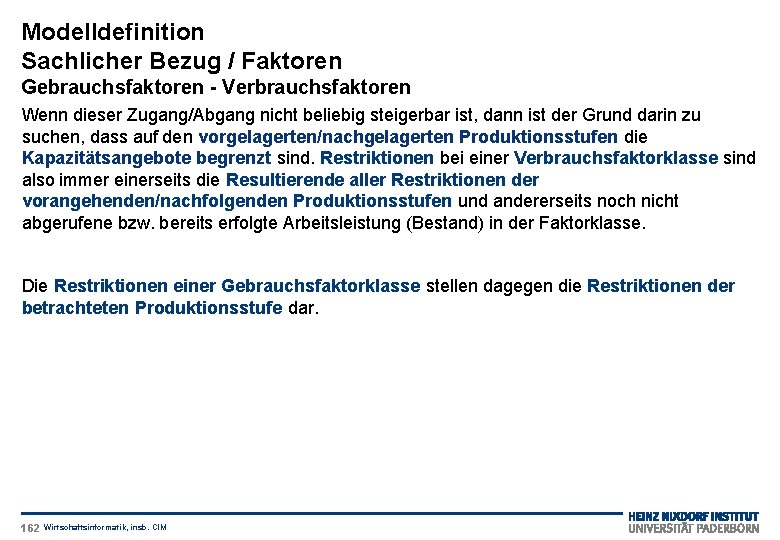 Modelldefinition Sachlicher Bezug / Faktoren Gebrauchsfaktoren - Verbrauchsfaktoren Wenn dieser Zugang/Abgang nicht beliebig steigerbar
