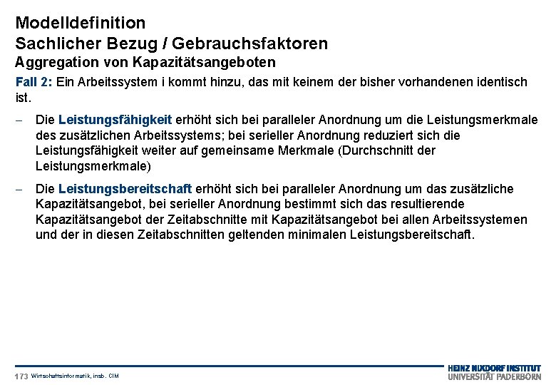 Modelldefinition Sachlicher Bezug / Gebrauchsfaktoren Aggregation von Kapazitätsangeboten Fall 2: Ein Arbeitssystem i kommt