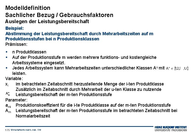 Modelldefinition Sachlicher Bezug / Gebrauchsfaktoren Auslegen der Leistungsbereitschaft Beispiel: Abstimmung der Leistungsbereitschaft durch Mehrarbeitszeiten