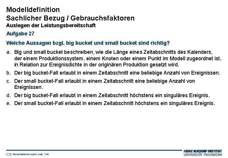 Modelldefinition Sachlicher Bezug / Gebrauchsfaktoren Auslegen der Leistungsbereitschaft Aufgabe 27 Welche Aussagen bzgl. big