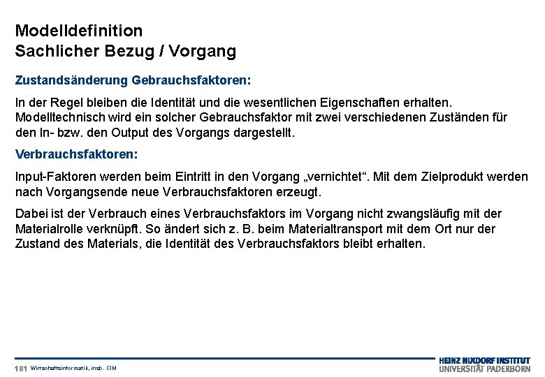 Modelldefinition Sachlicher Bezug / Vorgang Zustandsänderung Gebrauchsfaktoren: In der Regel bleiben die Identität und