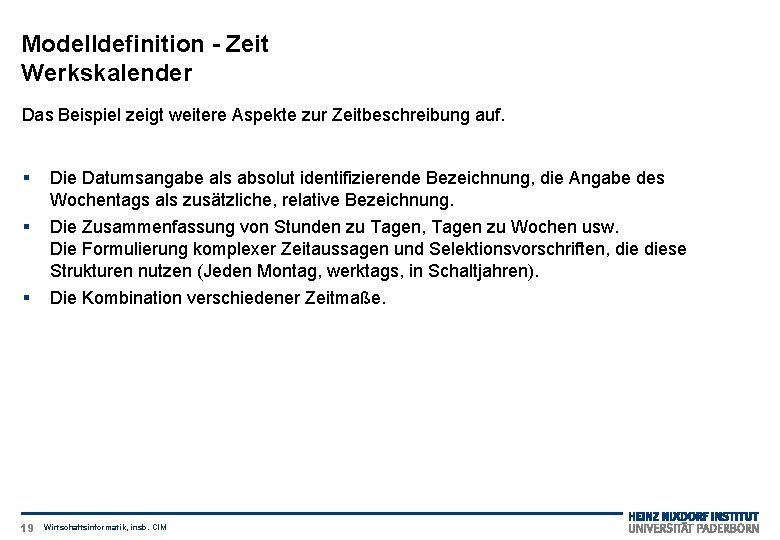 Modelldefinition - Zeit Werkskalender Das Beispiel zeigt weitere Aspekte zur Zeitbeschreibung auf. § Die