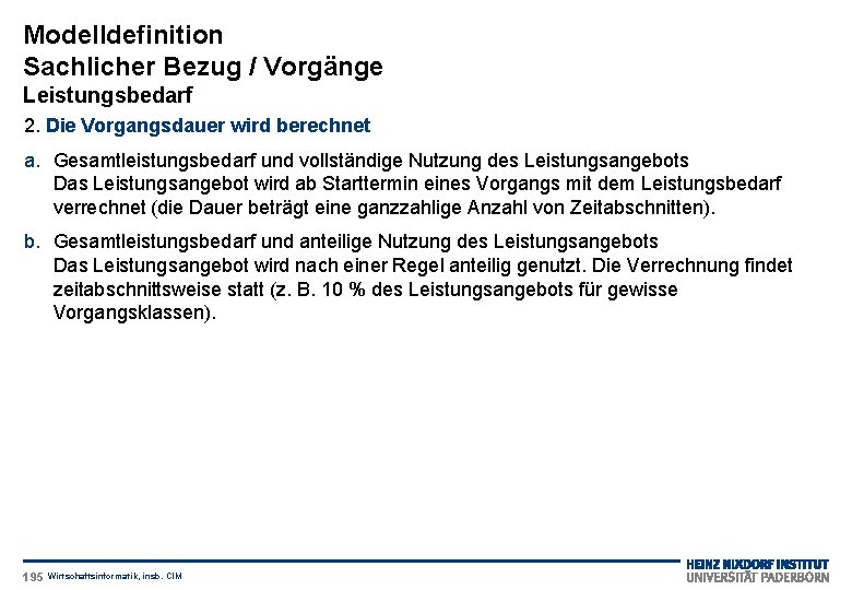 Modelldefinition Sachlicher Bezug / Vorgänge Leistungsbedarf 2. Die Vorgangsdauer wird berechnet a. Gesamtleistungsbedarf und