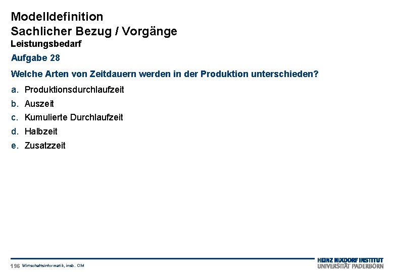 Modelldefinition Sachlicher Bezug / Vorgänge Leistungsbedarf Aufgabe 28 Welche Arten von Zeitdauern werden in