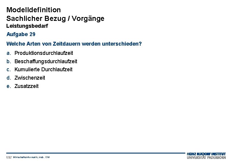 Modelldefinition Sachlicher Bezug / Vorgänge Leistungsbedarf Aufgabe 29 Welche Arten von Zeitdauern werden unterschieden?