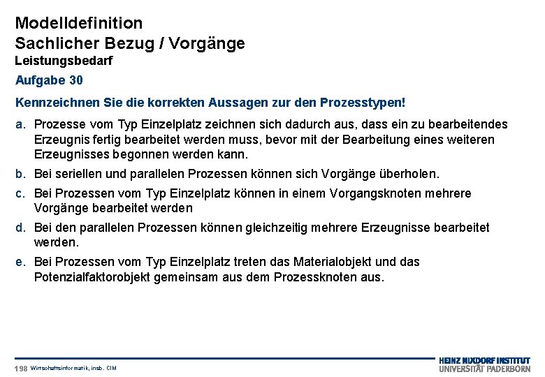 Modelldefinition Sachlicher Bezug / Vorgänge Leistungsbedarf Aufgabe 30 Kennzeichnen Sie die korrekten Aussagen zur