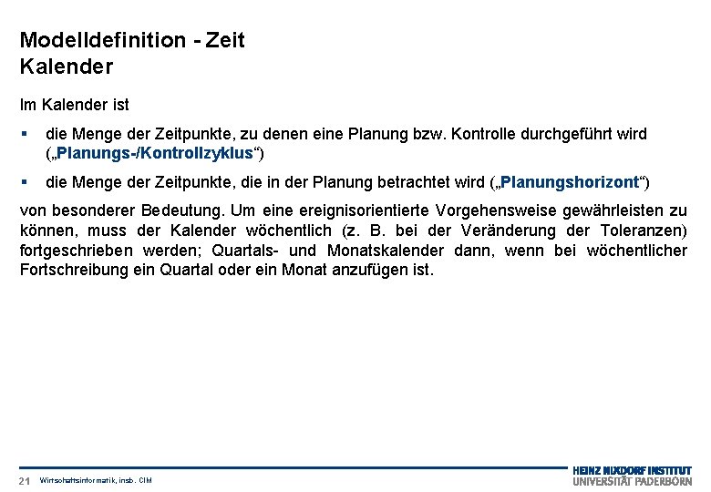 Modelldefinition - Zeit Kalender Im Kalender ist § die Menge der Zeitpunkte, zu denen