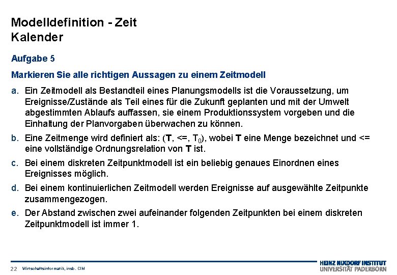 Modelldefinition - Zeit Kalender Aufgabe 5 Markieren Sie alle richtigen Aussagen zu einem Zeitmodell