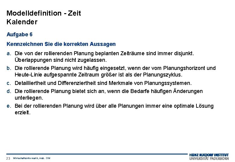 Modelldefinition - Zeit Kalender Aufgabe 6 Kennzeichnen Sie die korrekten Aussagen a. Die von