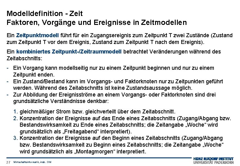 Modelldefinition - Zeit Faktoren, Vorgänge und Ereignisse in Zeitmodellen Ein Zeitpunktmodell führt für ein