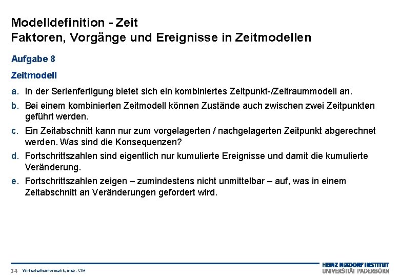 Modelldefinition - Zeit Faktoren, Vorgänge und Ereignisse in Zeitmodellen Aufgabe 8 Zeitmodell a. In