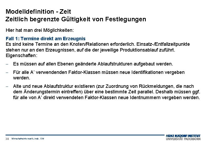 Modelldefinition - Zeitlich begrenzte Gültigkeit von Festlegungen Hier hat man drei Möglichkeiten: Fall 1: