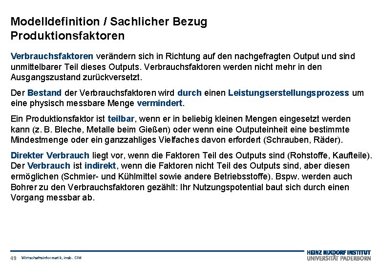 Modelldefinition / Sachlicher Bezug Produktionsfaktoren Verbrauchsfaktoren verändern sich in Richtung auf den nachgefragten Output