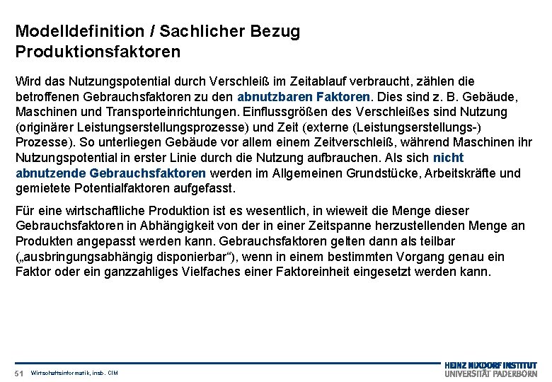 Modelldefinition / Sachlicher Bezug Produktionsfaktoren Wird das Nutzungspotential durch Verschleiß im Zeitablauf verbraucht, zählen