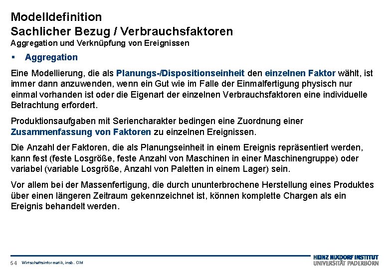 Modelldefinition Sachlicher Bezug / Verbrauchsfaktoren Aggregation und Verknüpfung von Ereignissen § Aggregation Eine Modellierung,