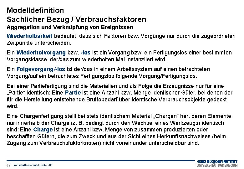 Modelldefinition Sachlicher Bezug / Verbrauchsfaktoren Aggregation und Verknüpfung von Ereignissen Wiederholbarkeit bedeutet, dass sich