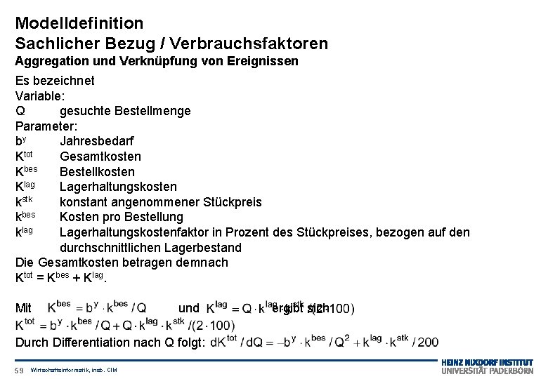 Modelldefinition Sachlicher Bezug / Verbrauchsfaktoren Aggregation und Verknüpfung von Ereignissen Es bezeichnet Variable: Q