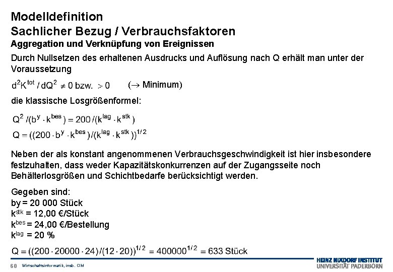 Modelldefinition Sachlicher Bezug / Verbrauchsfaktoren Aggregation und Verknüpfung von Ereignissen Durch Nullsetzen des erhaltenen
