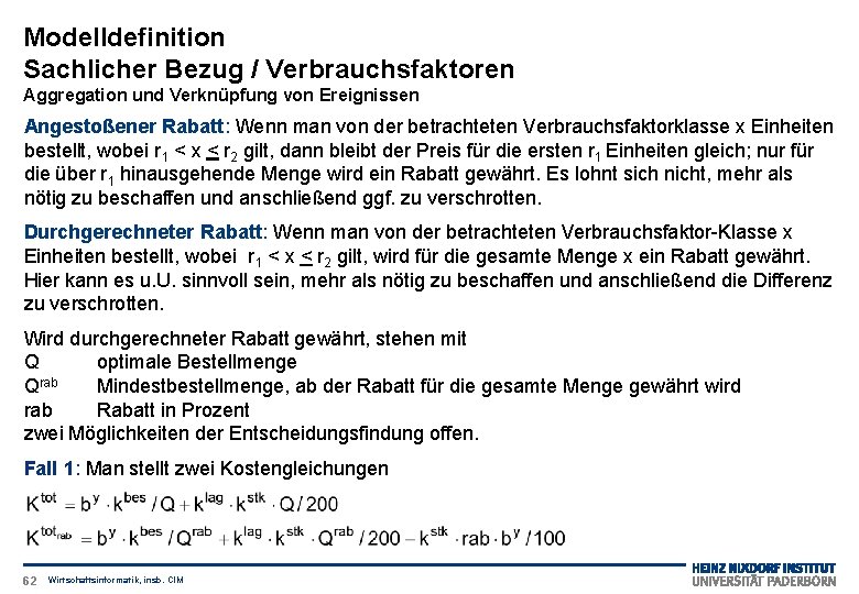 Modelldefinition Sachlicher Bezug / Verbrauchsfaktoren Aggregation und Verknüpfung von Ereignissen Angestoßener Rabatt: Wenn man