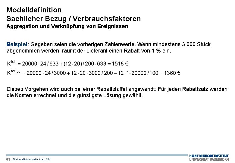 Modelldefinition Sachlicher Bezug / Verbrauchsfaktoren Aggregation und Verknüpfung von Ereignissen Beispiel: Gegeben seien die