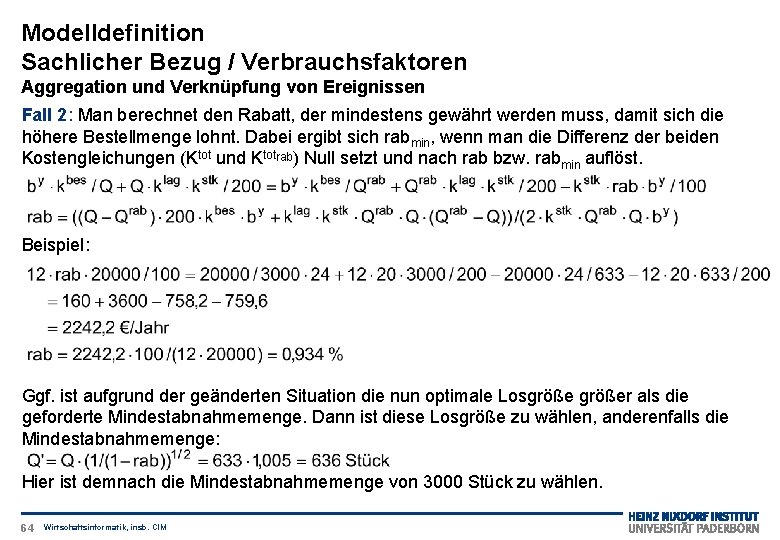 Modelldefinition Sachlicher Bezug / Verbrauchsfaktoren Aggregation und Verknüpfung von Ereignissen Fall 2: Man berechnet