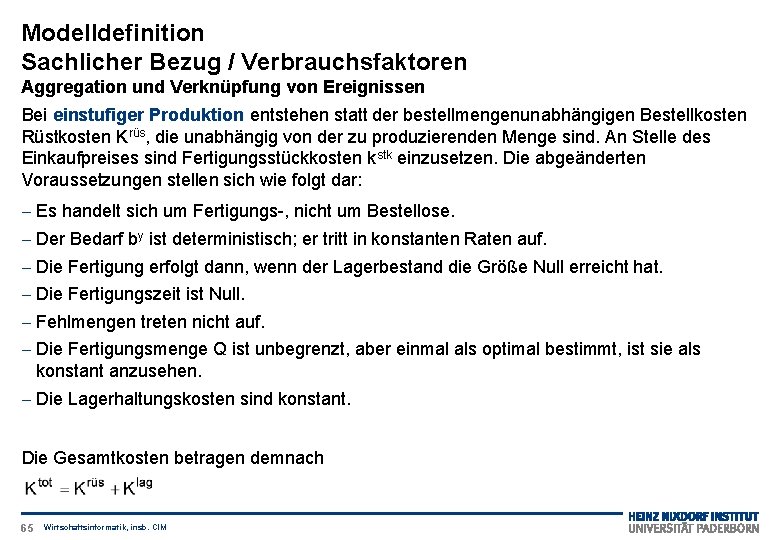 Modelldefinition Sachlicher Bezug / Verbrauchsfaktoren Aggregation und Verknüpfung von Ereignissen Bei einstufiger Produktion entstehen