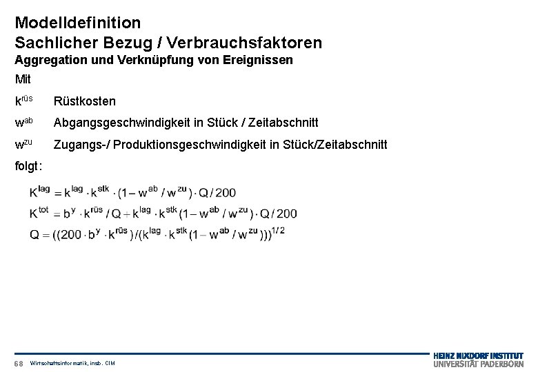 Modelldefinition Sachlicher Bezug / Verbrauchsfaktoren Aggregation und Verknüpfung von Ereignissen Mit krüs Rüstkosten wab