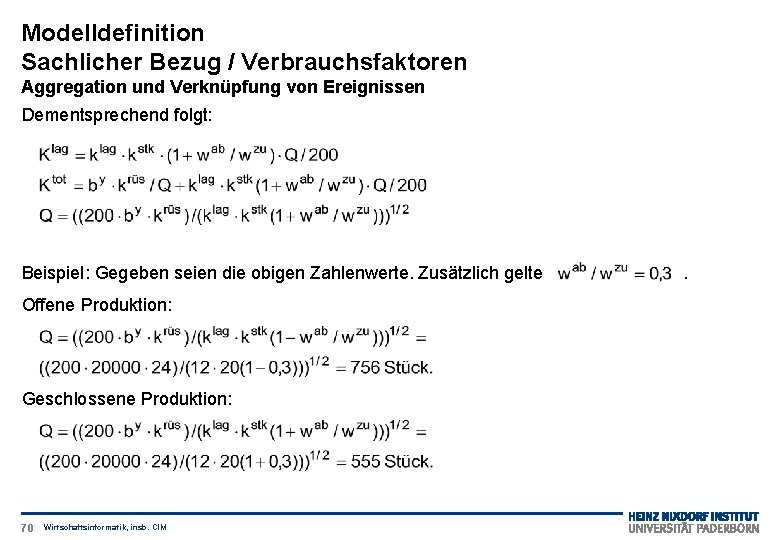 Modelldefinition Sachlicher Bezug / Verbrauchsfaktoren Aggregation und Verknüpfung von Ereignissen Dementsprechend folgt: Beispiel: Gegeben